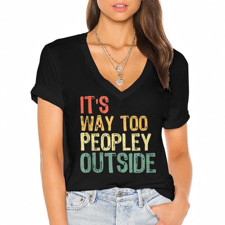 It's Way Too Peopley Outside Introvert Sarcastic Vintage Women's Jersey Short Sleeve Deep V-Neck Tshirt