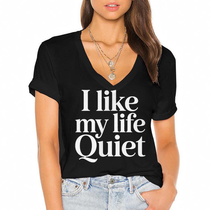 I Like My Life Quiet Introvert Minimal Quote Women's Jersey Short Sleeve Deep V-Neck Tshirt