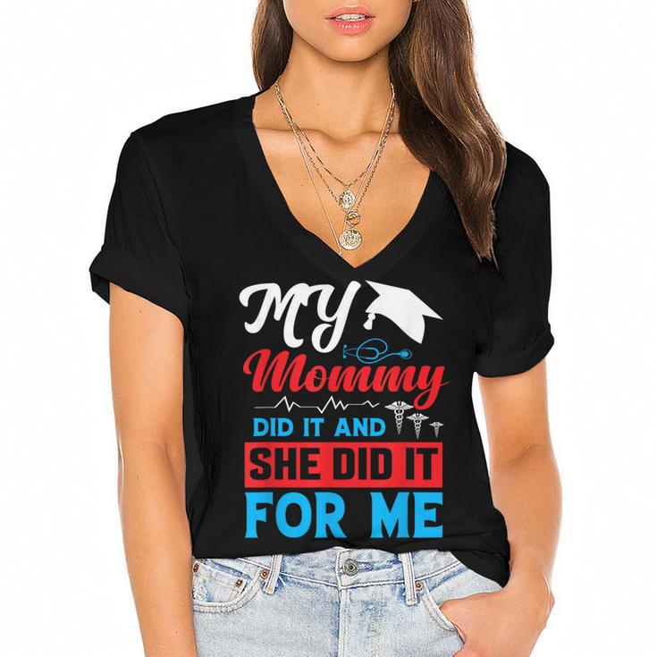 My Mommy Did It And She Did It For Me Mom Nurse Graduation Women's Jersey Short Sleeve Deep V-Neck Tshirt				