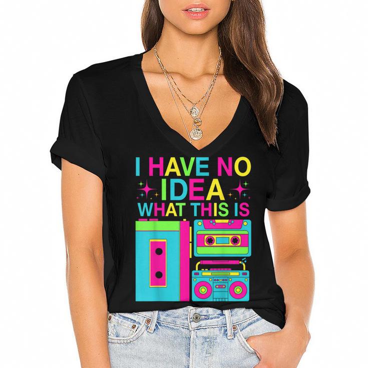 I Have No Idea What This Is Retro 70's 80's 90's Nostalgia Women's Jersey Short Sleeve Deep V-Neck Tshirt				