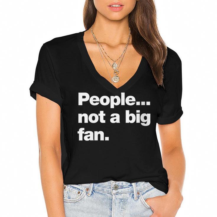 People Not a Big Fan A Deadpan Design For Introverts Women's Jersey Short Sleeve Deep V-Neck Tshirt				