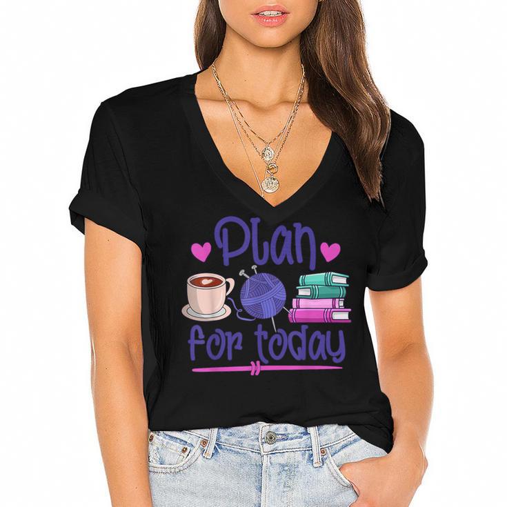 Plan For Today Coffee Yarn Books Sewing Knitter Knitting Women's Jersey Short Sleeve Deep V-Neck Tshirt				