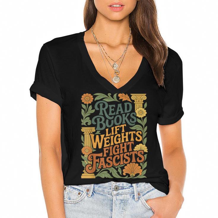 Read Books Lift Weights Fight Fascists Reading Lover Women's Jersey Short Sleeve Deep V-Neck Tshirt				