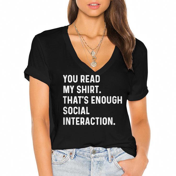 You Read My Shirt Thats Enough Social Interaction Introvert Women's Jersey Short Sleeve Deep V-Neck Tshirt				
