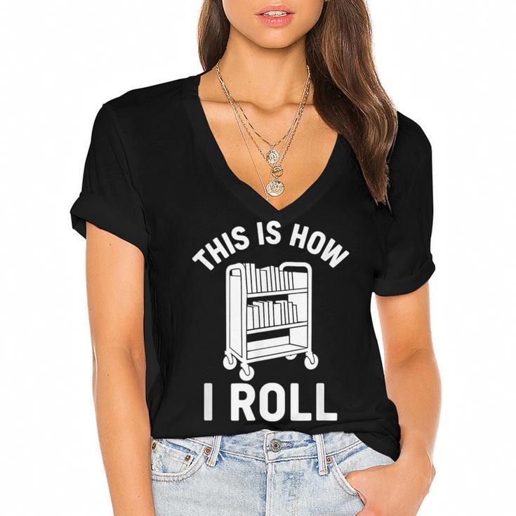 Reader Librarian Library This Is How I Roll Book Cart Meme Women's Jersey Short Sleeve Deep V-Neck Tshirt