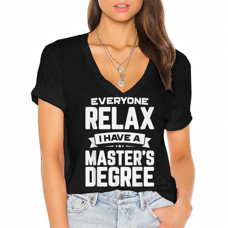 Relax I Have A Master's Degree Shirt Graduation 2022 Women's Jersey Short Sleeve Deep V-Neck Tshirt				