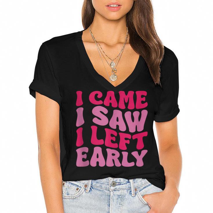I Came I Saw I Left Early Sarcastic Introvert Saying Women's Jersey Short Sleeve Deep V-Neck Tshirt