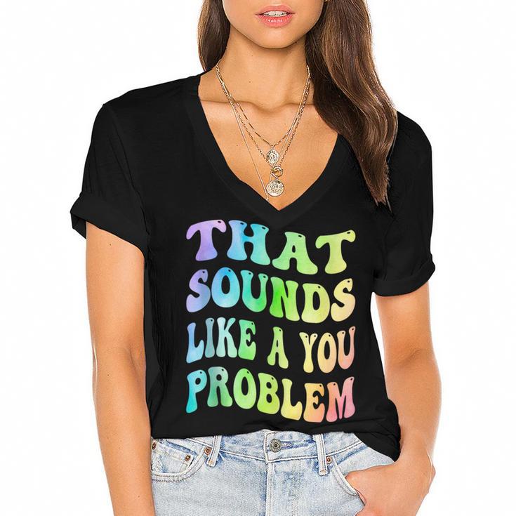 That Sounds Like A You Problem Groovy Introvert Women's Jersey Short Sleeve Deep V-Neck Tshirt