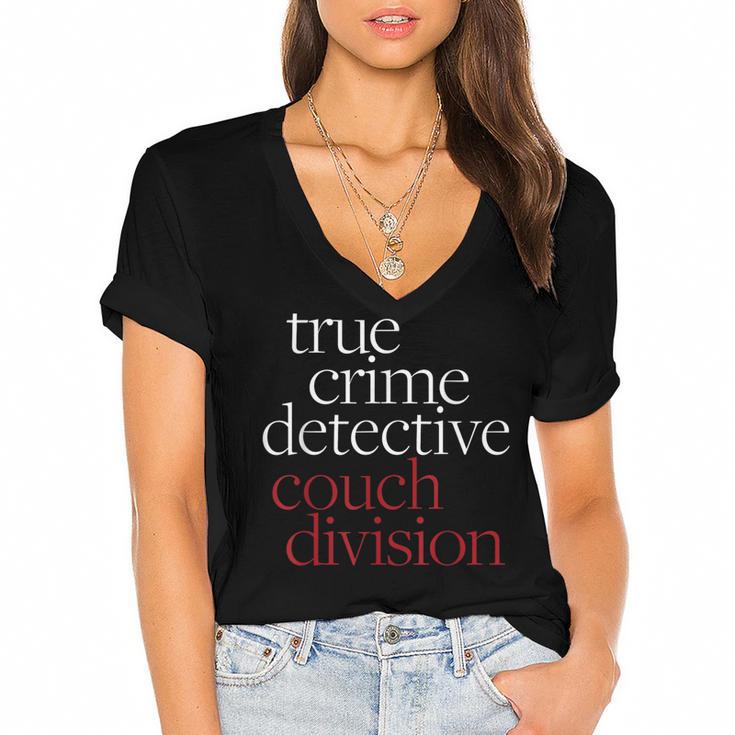 True Crime Detective Couch Division Fun Crime Fan Introverts Women's Jersey Short Sleeve Deep V-Neck Tshirt				