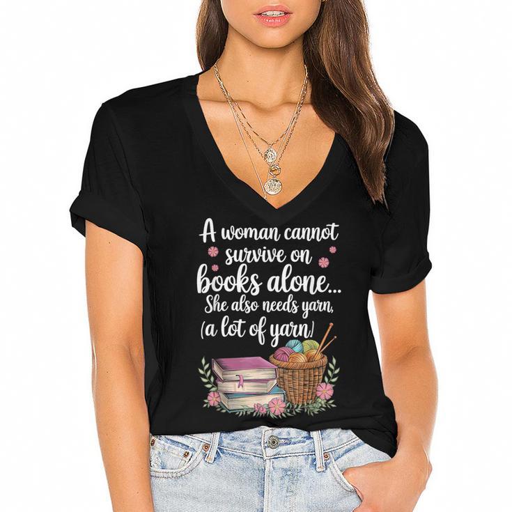 Woman Cannot Survive On Books Alone She Also Needs Yarn Women's Jersey Short Sleeve Deep V-Neck Tshirt