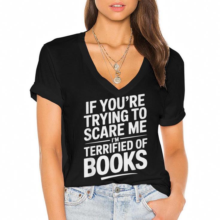 If You'Re Trying To Scare Me I'm Terrified Of Books Retro Women's Jersey Short Sleeve Deep V-Neck Tshirt				