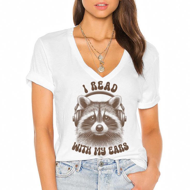 Audio Book Reader Book Lover Raccoon I Read With My Ears Women's Jersey Short Sleeve Deep V-Neck Tshirt				