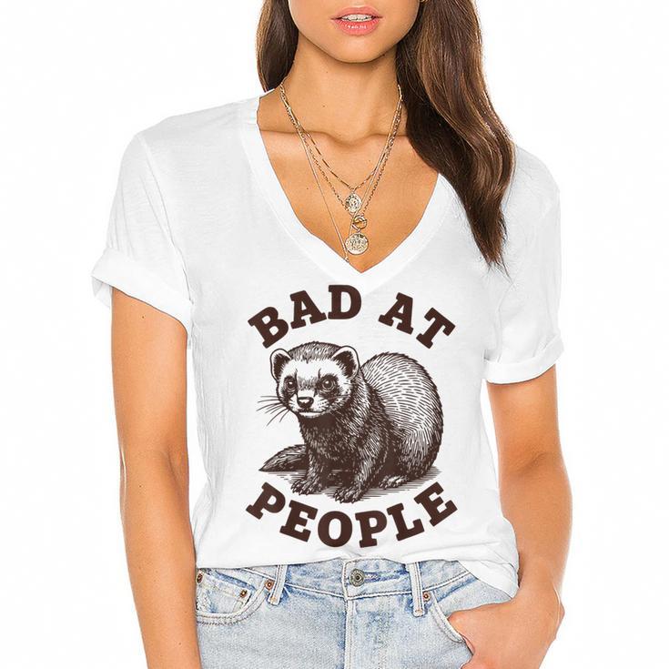 Bad At People Ferret Introvert Saying Slogan Tee Women's Jersey Short Sleeve Deep V-Neck Tshirt Bad At People Ferret Introvert Saying Slogan Tee Women's Jersey Short Sleeve Deep V-Neck Tshirt