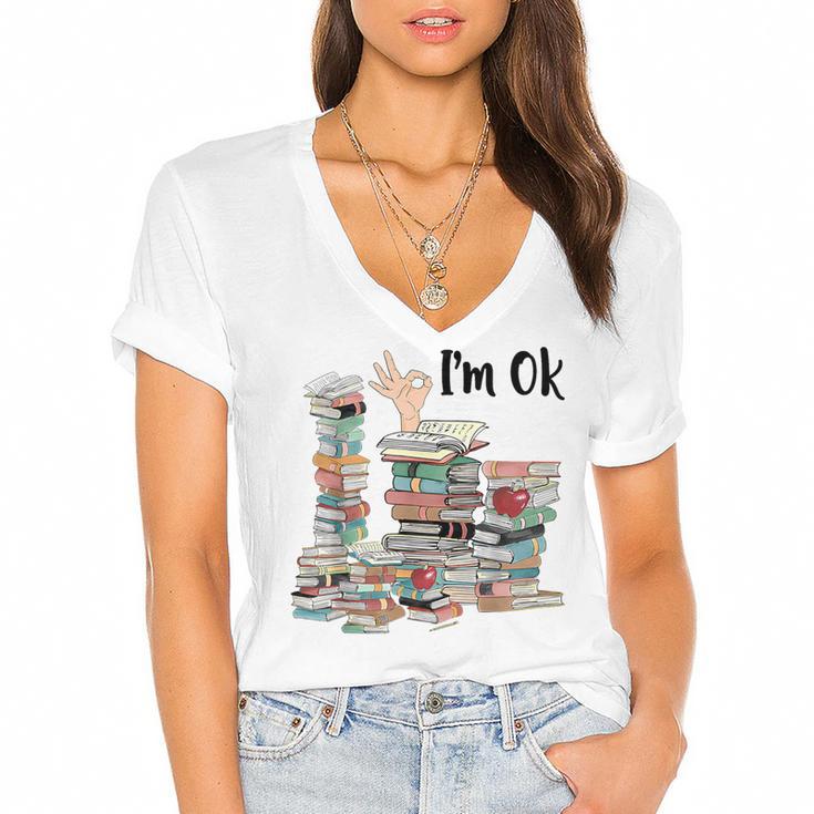Book Lovers Bookworm Book Nerd I'm Ok Teacher School Women's Jersey Short Sleeve Deep V-Neck Tshirt				