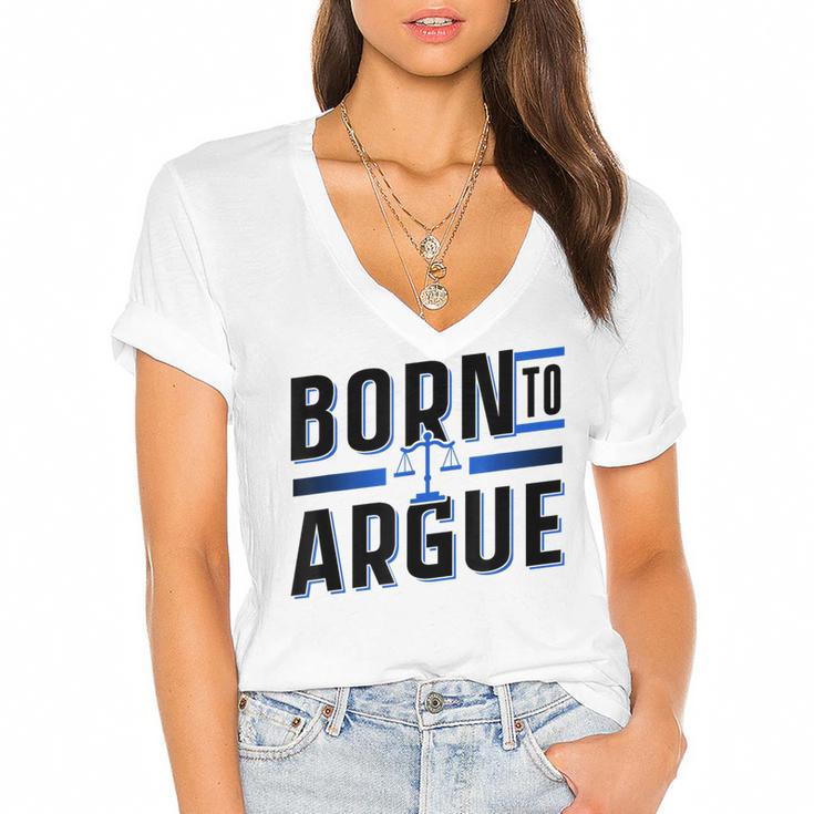 Born To Argue Graduation Lawyer Advocate Attorney Law Women's Jersey Short Sleeve Deep V-Neck Tshirt				