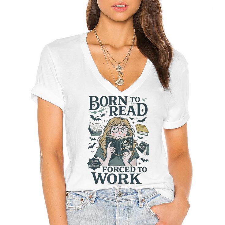 Born To Read Forced To Work Bookish Girl Book Lover Women's Jersey Short Sleeve Deep V-Neck Tshirt				