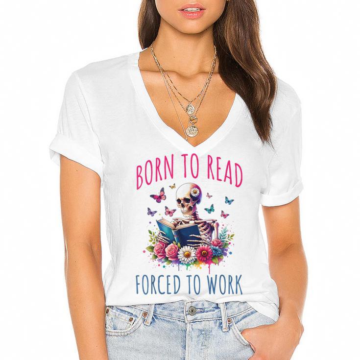 Born To Read Forced To Work Reading Skeleton Bookish Book Women's Jersey Short Sleeve Deep V-Neck Tshirt				