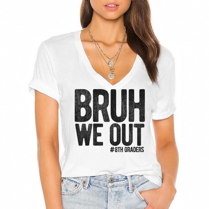 Bruh We Out 8th Graders Eighth Grade Graduation Class 2026 Women's Jersey Short Sleeve Deep V-Neck Tshirt				