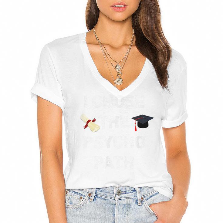 I Chose Psycho Path Psychology Major Graduation Shirt Women's Jersey Short Sleeve Deep V-Neck Tshirt				