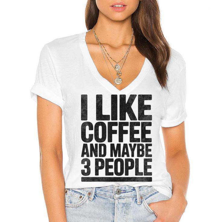 I Like Coffee & May Be 3 People Coffee Lover Introvert Women's Jersey Short Sleeve Deep V-Neck Tshirt