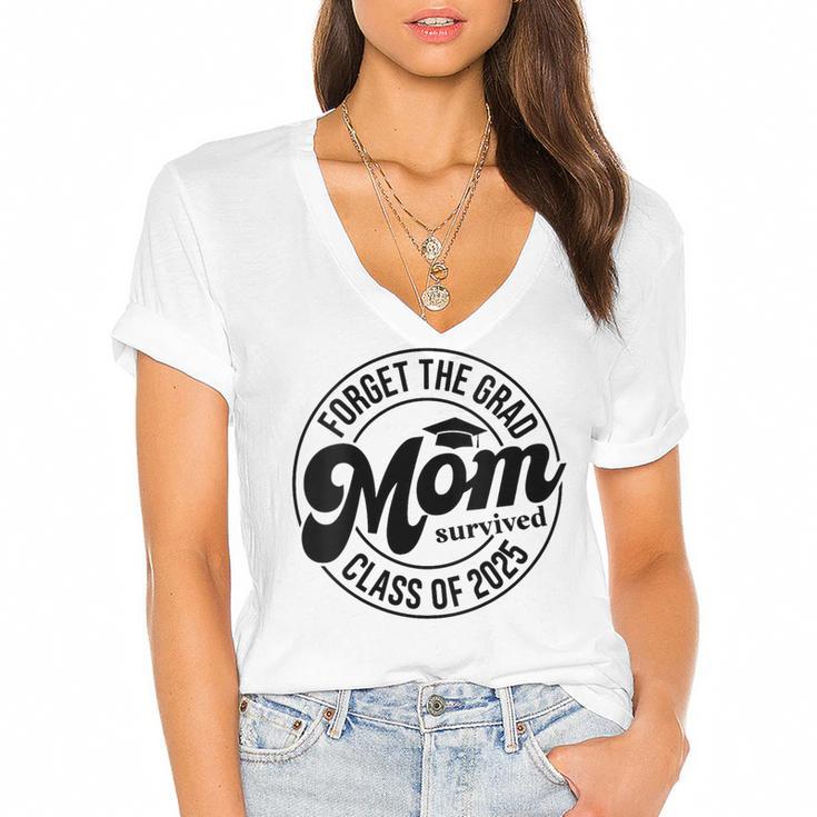 Forget The Grad Mom Survived Class Of 2025 Graduation 2025 Women's Jersey Short Sleeve Deep V-Neck Tshirt				