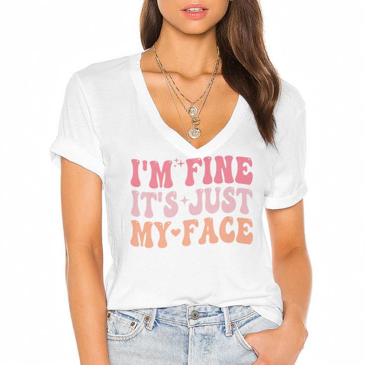 I'm Fine It's Just My Face Resting Face Mood Introvert Premium Women's Jersey Short Sleeve Deep V-Neck Tshirt				