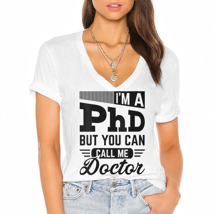 I'm A PhD Call Me Doctor Doctorate Degree Graduation Women's Jersey Short Sleeve Deep V-Neck Tshirt				