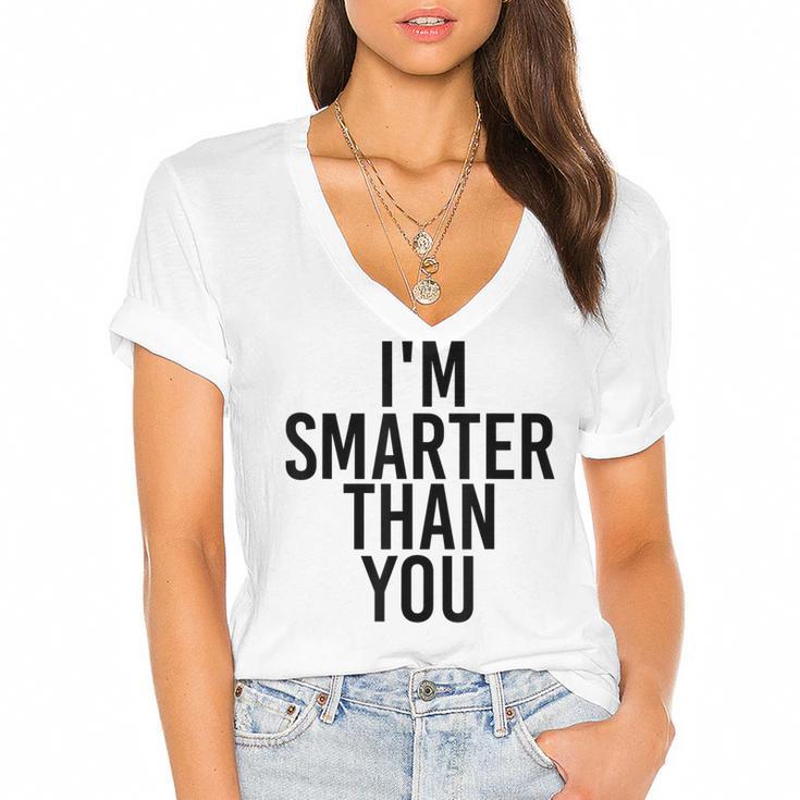 I'M SMARTER THAN YOU Shirt Graduation School Idea Women's Jersey Short Sleeve Deep V-Neck Tshirt				