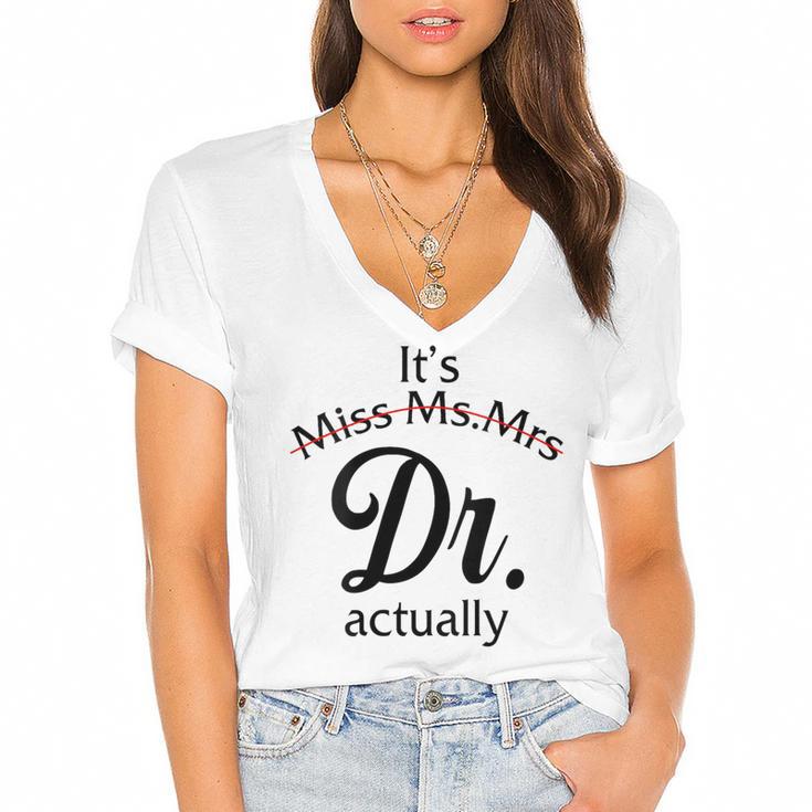 It's Miss Ms Mrs Dr Actually Doctor Graduation Women Women's Jersey Short Sleeve Deep V-Neck Tshirt				
