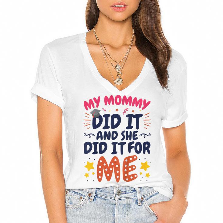 Kids My Mommy Did It Graduation Mom Graduate Women's Jersey Short Sleeve Deep V-Neck Tshirt				
