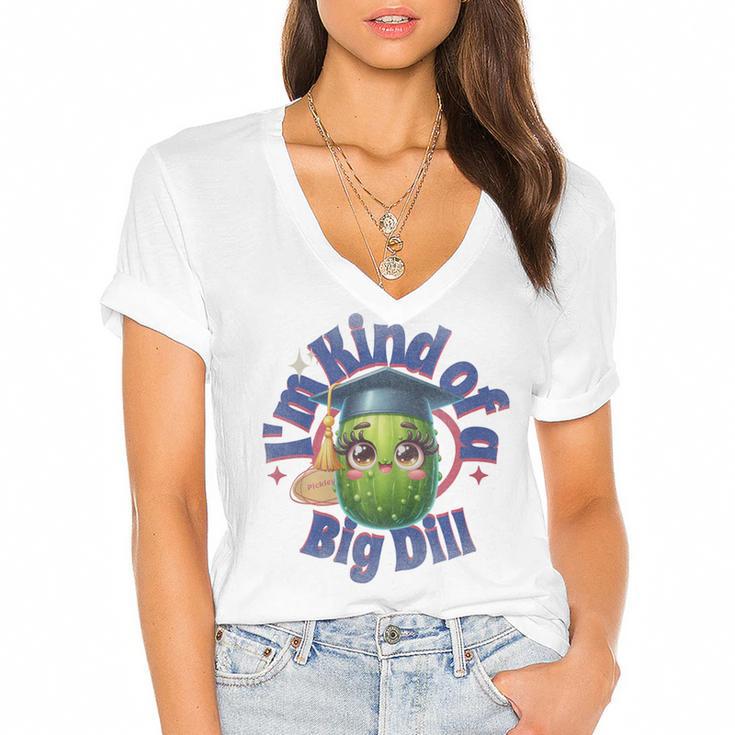 Im Kind Of A Big Dill Graduation Pickle Shirt Premium Women's Jersey Short Sleeve Deep V-Neck Tshirt
