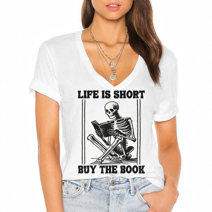 Life Is Short Buy The Book Skeleton Book Lover Reading Women's Jersey Short Sleeve Deep V-Neck Tshirt				