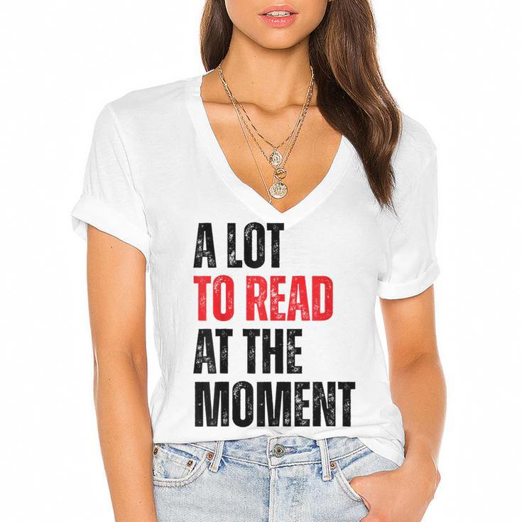 A Lot To Read At The Moment Reading Book Reader Nerd Women's Jersey Short Sleeve Deep V-Neck Tshirt				