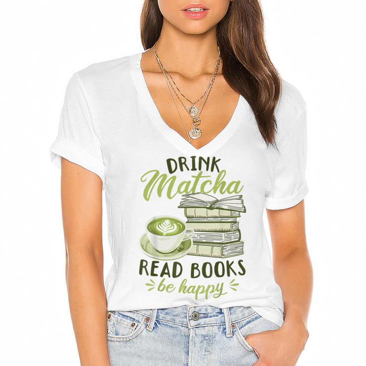 Matcha Green Tea Latte Drink Matcha Read Books Be Happy Women's Jersey Short Sleeve Deep V-Neck Tshirt				