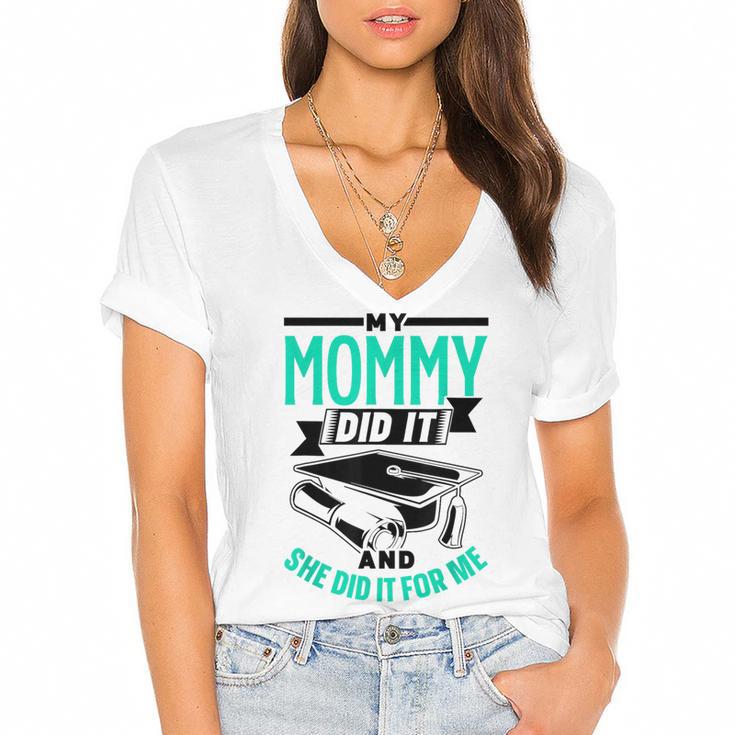 My Mommy Did It And She Did It For Me Graduation Graduate Women's Jersey Short Sleeve Deep V-Neck Tshirt				
