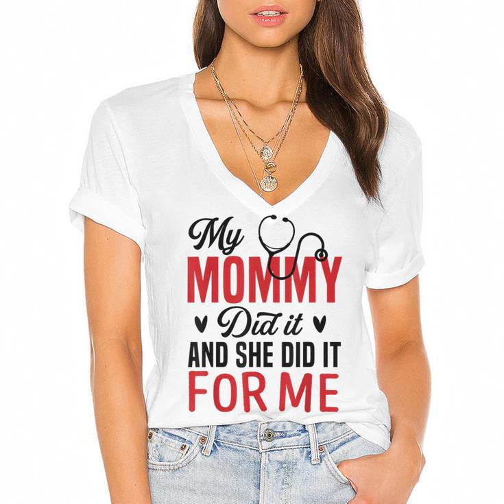 My Mommy Did It And She Did It For Me Nurse Graduation Mom Women's Jersey Short Sleeve Deep V-Neck Tshirt				