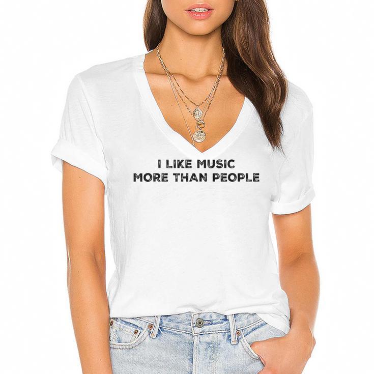 I Like Music More Than People Introverts Musicians Women's Jersey Short Sleeve Deep V-Neck Tshirt				