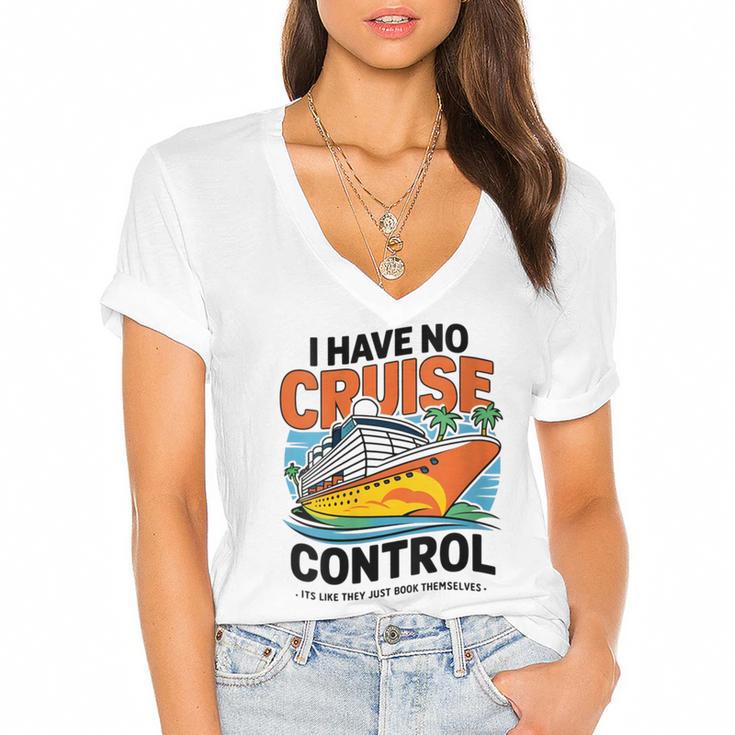 I Have No Cruise Trip Control They Book Themselves Women's Jersey Short Sleeve Deep V-Neck Tshirt				