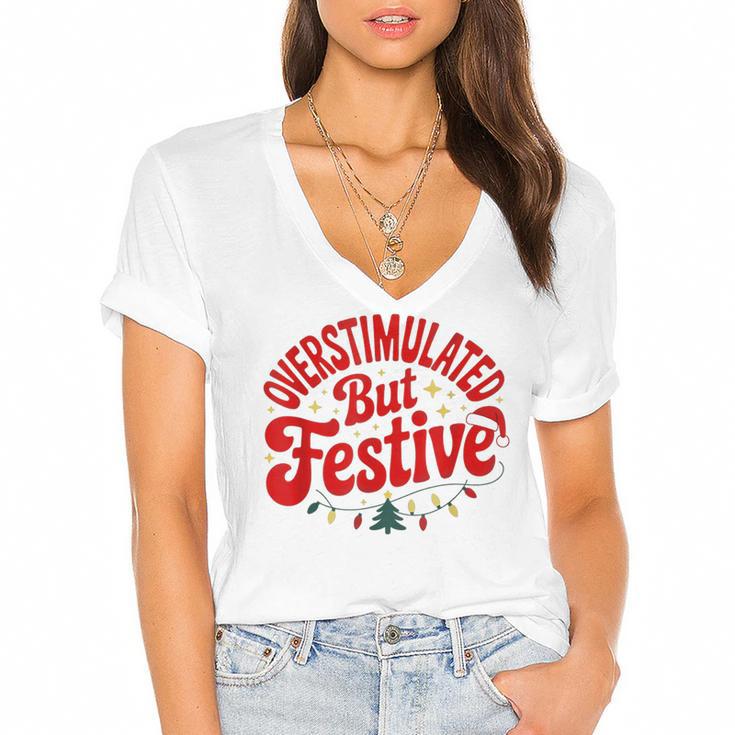 Overstimulated But Festive – Christmas Introvert Humor Women's Jersey Short Sleeve Deep V-Neck Tshirt