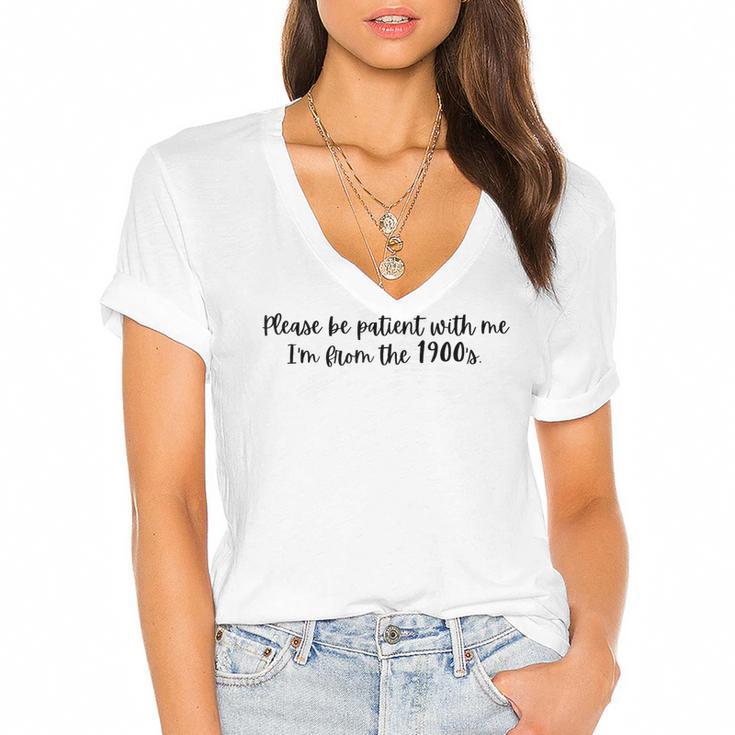 Be Patient With Me I'm From The 1900s Gen X Millennial Women's Jersey Short Sleeve Deep V-Neck Tshirt				
