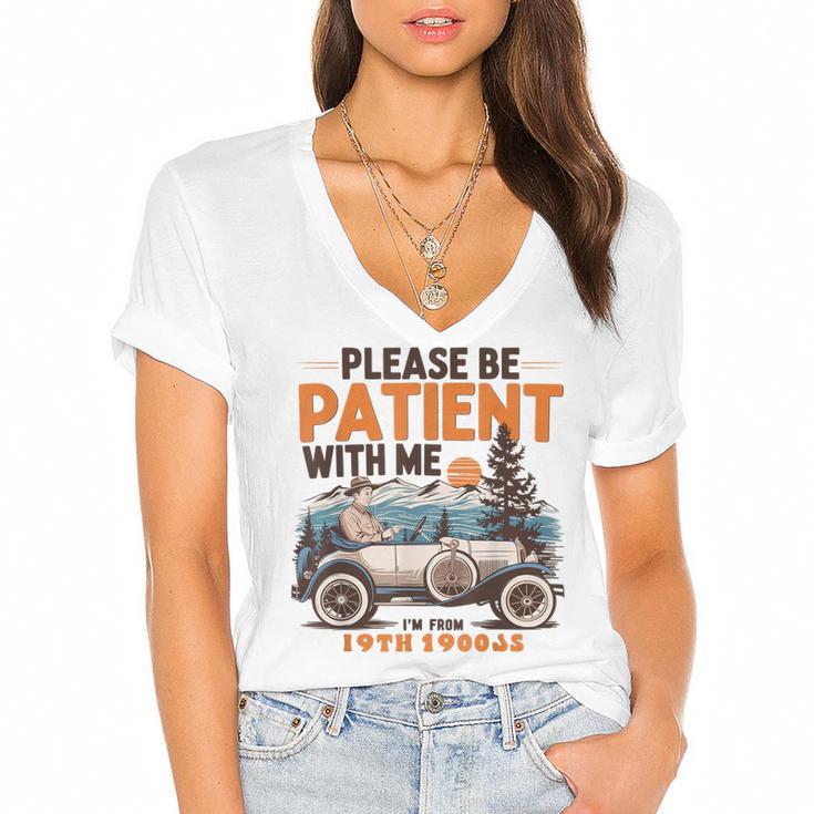 Please Be Patient With Me I'm From The 1900s 19TH Vintage Women's Jersey Short Sleeve Deep V-Neck Tshirt