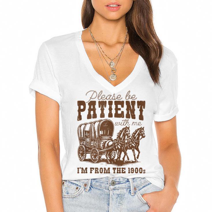 Please Be Patient With Me I'm From The 1900s 1900s Meme Women's Jersey Short Sleeve Deep V-Neck Tshirt