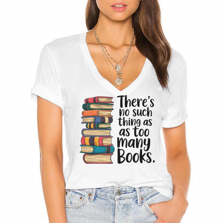There Is No Such Thing As Too Many Books Book Lover Women's Jersey Short Sleeve Deep V-Neck Tshirt
