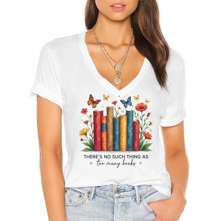 There Is No Such Thing As Too Many Books Shirts Bookish Women's Jersey Short Sleeve Deep V-Neck Tshirt				