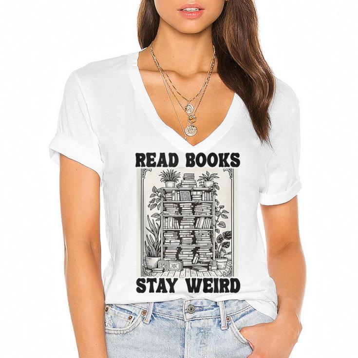Read Books Stay Weird Book Lover Joke Introvert Reading Women's Jersey Short Sleeve Deep V-Neck Tshirt