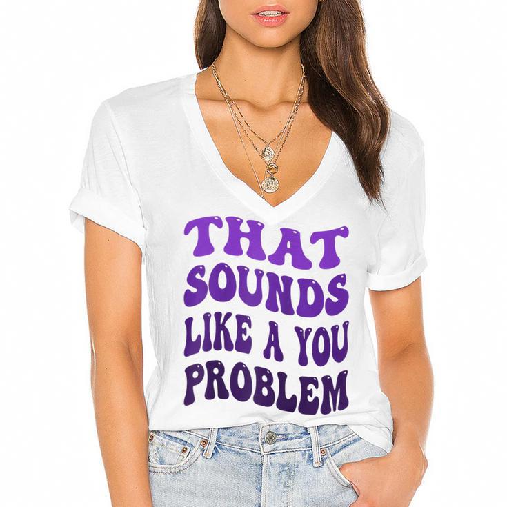 That Sounds Like A You Problem Groovy Introvert Raglan Baseball Tee Women's Jersey Short Sleeve Deep V-Neck Tshirt				