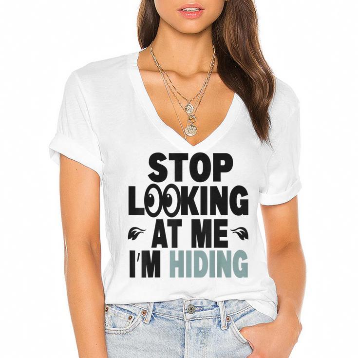 Stop Looking At Me I’m Hiding Sarcastic Introvert Joke Women's Jersey Short Sleeve Deep V-Neck Tshirt				