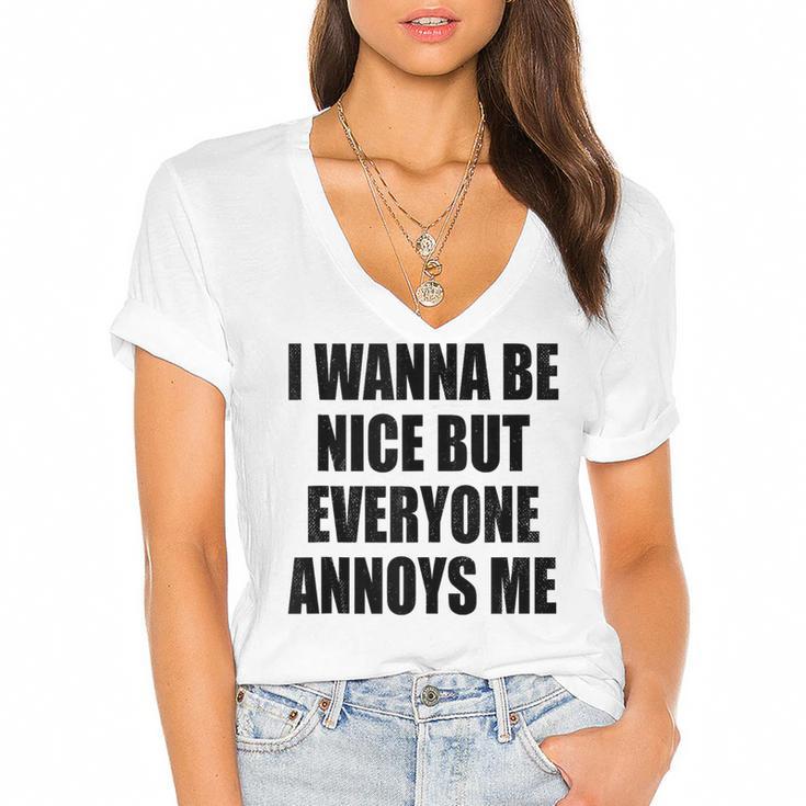 I Wanna Be Nice But Everyone Annoys Me Introvert Women's Jersey Short Sleeve Deep V-Neck Tshirt