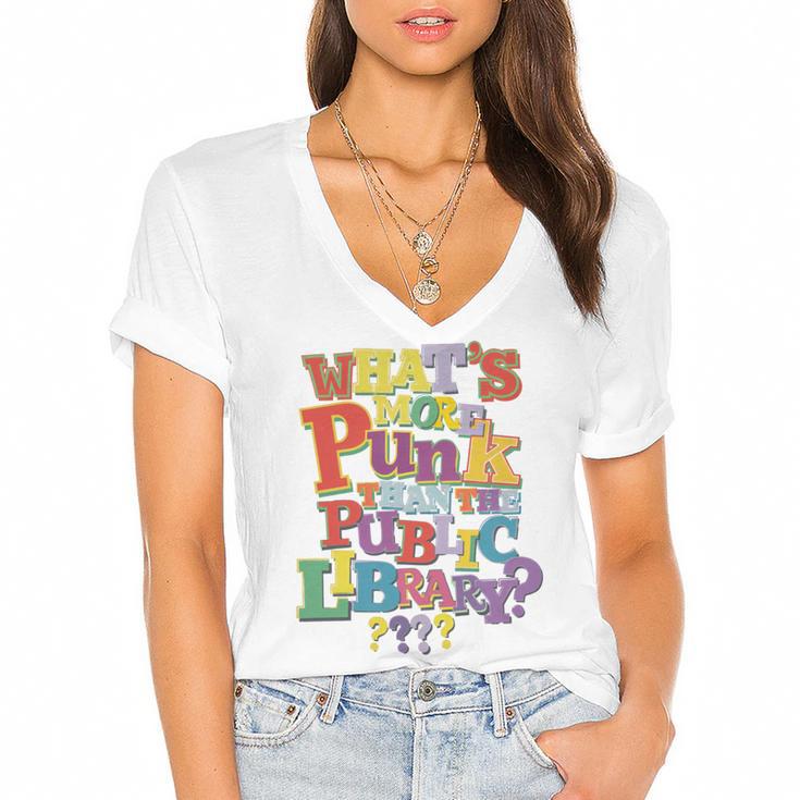Whats More Punk Than The Public Library T Shirt Book Lover Women's Jersey Short Sleeve Deep V-Neck Tshirt