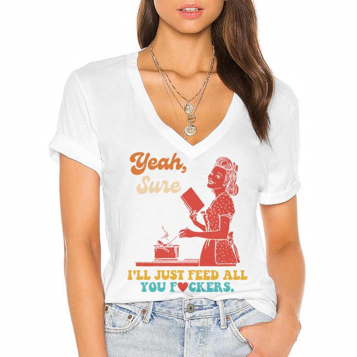 Yeah Sure I'Ll Just Feed All You Fckers Book Lover Quote Women's Jersey Short Sleeve Deep V-Neck Tshirt				